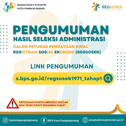 Pengumuman Hasil Seleksi Tahap I Calon Petugas Pendataan Awal Registrasi Sosial Ekonomi 2022